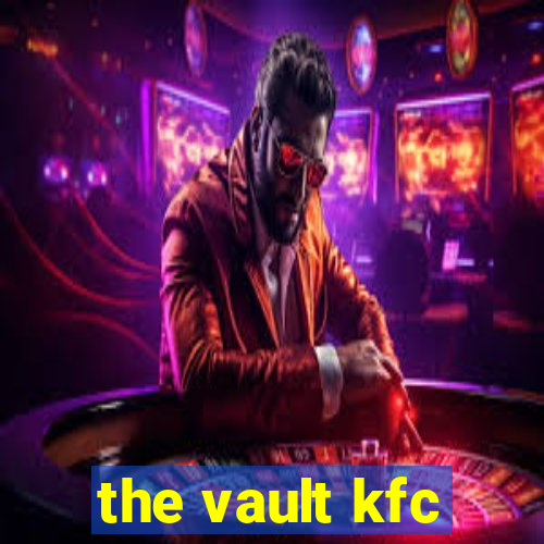 the vault kfc